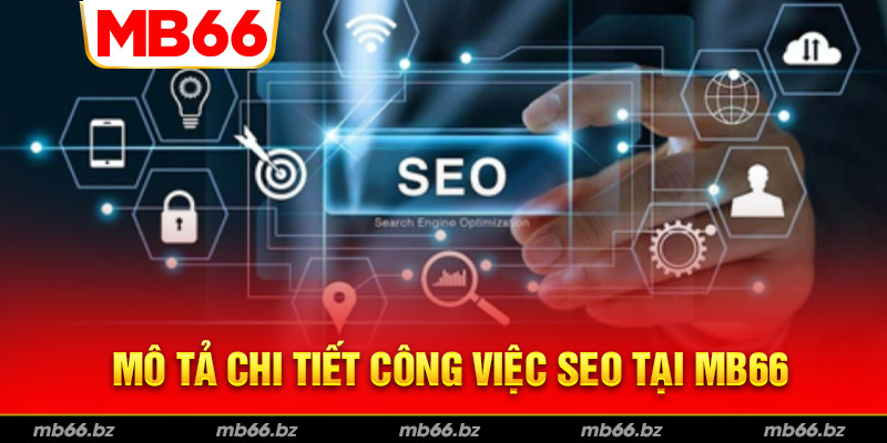 Mô tả chi tiết về vị trí MB66 tuyển dụng SEO