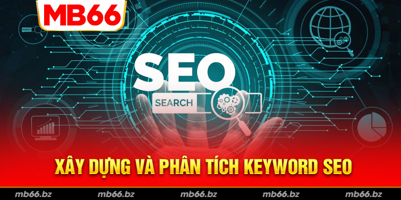 Ứng viên cần có kỹ năng xây dựng và phân tích keyword