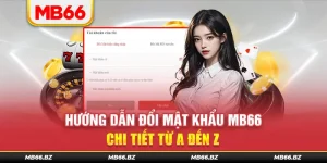 Hướng Dẫn 3 Cách Đổi Mật Khẩu MB66 Chi Tiết Từ A Đến Z