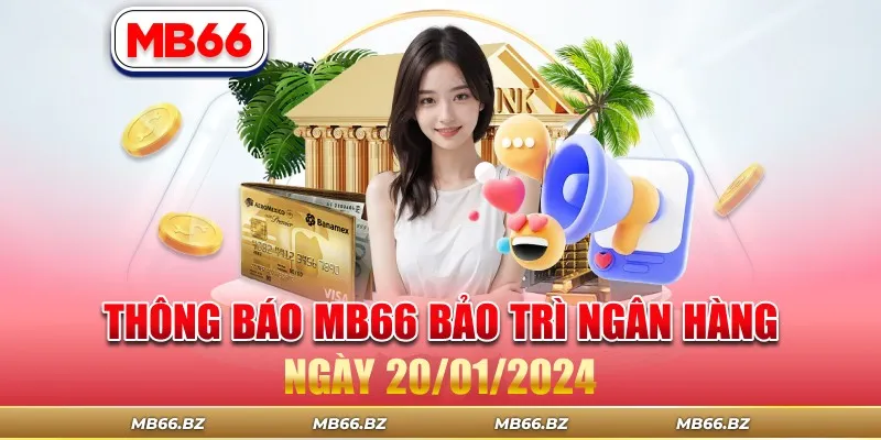 Thông Báo MB66 Bảo Trì Ngân Hàng Ngày 20/01/2024