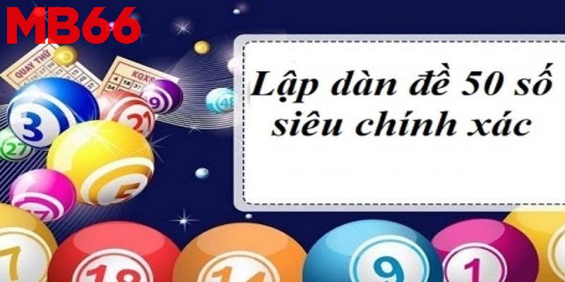 Các phương pháp ghép dàn đề 50 số cực chuẩn