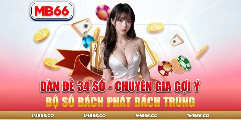 Dàn Đề 34 Số – Chuyên Gia Gợi Ý Bộ Số Bách Phát Bách Trúng