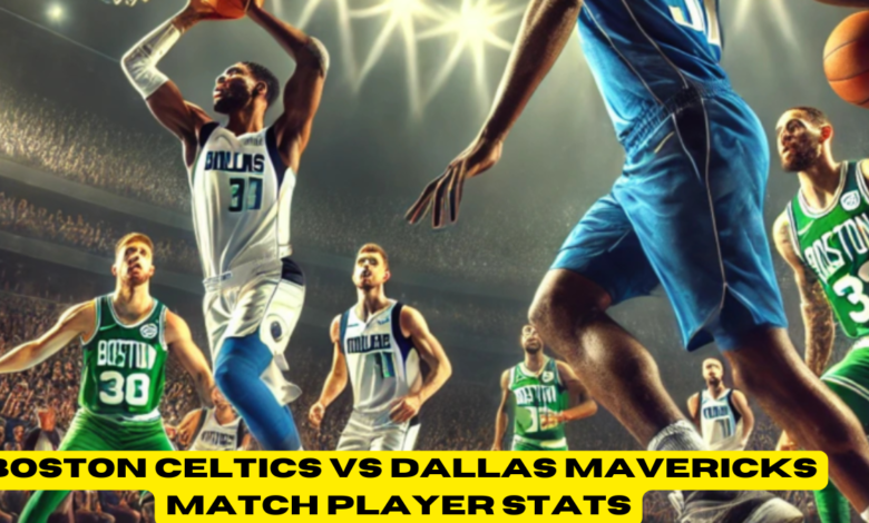 Boston Celtics vs Dallas Mavericks Match Player Stats