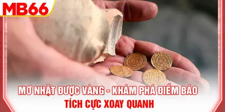 Mơ Nhặt Được Vàng – Khám Phá Điềm Báo Tích Cực Xoay Quanh
